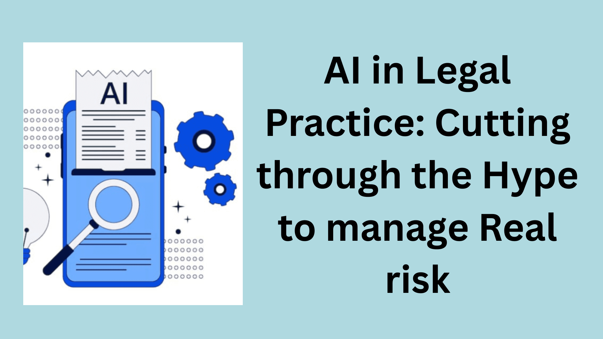 Cover image for "AI in Legal Practice: Cutting through the Hype to manage Real risk"