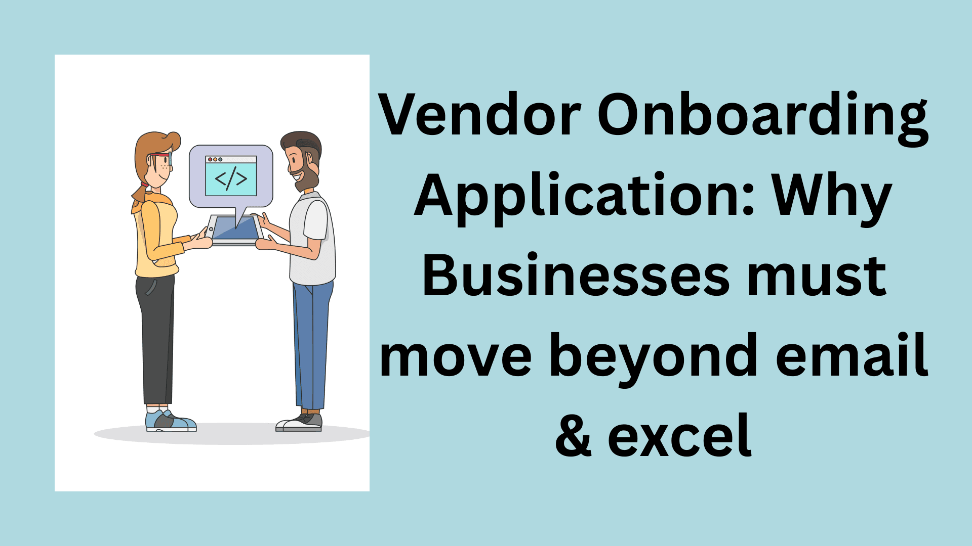 Cover image for "Vendor Onboarding Application: Why Businesses must move beyond email & excel"