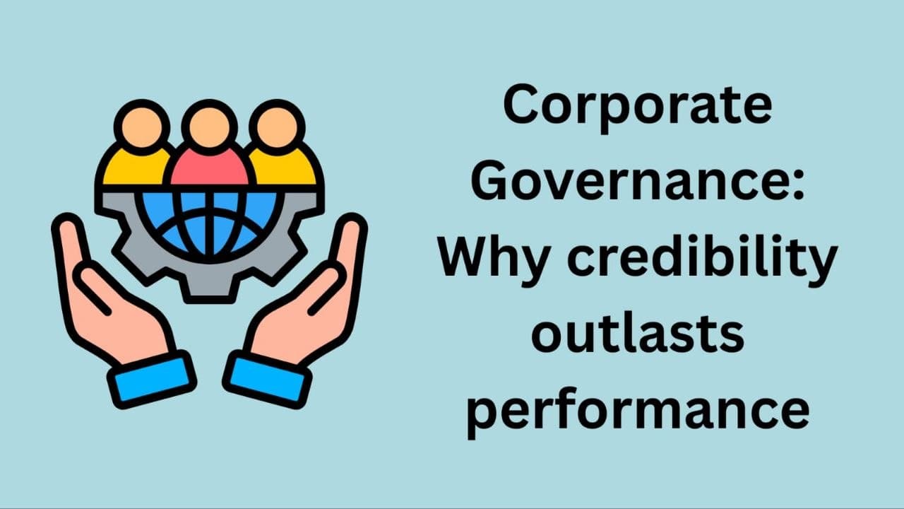 Cover image for "Corporate Governance: Why Credibility Outlasts Performance"