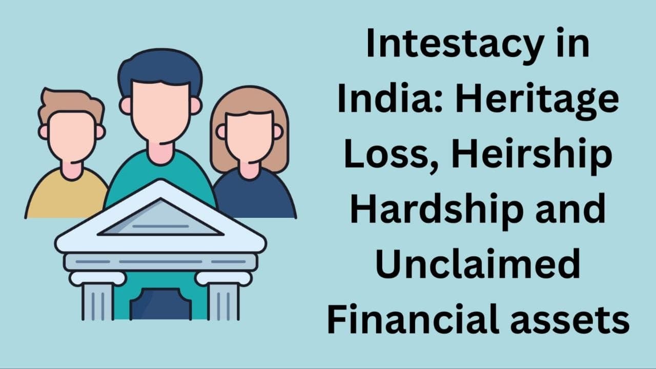 Cover image for "Intestacy in India: Heritage Loss, Heirship Hardship, and the Growing Stock of Blocked or Unclaimed Financial Assets"