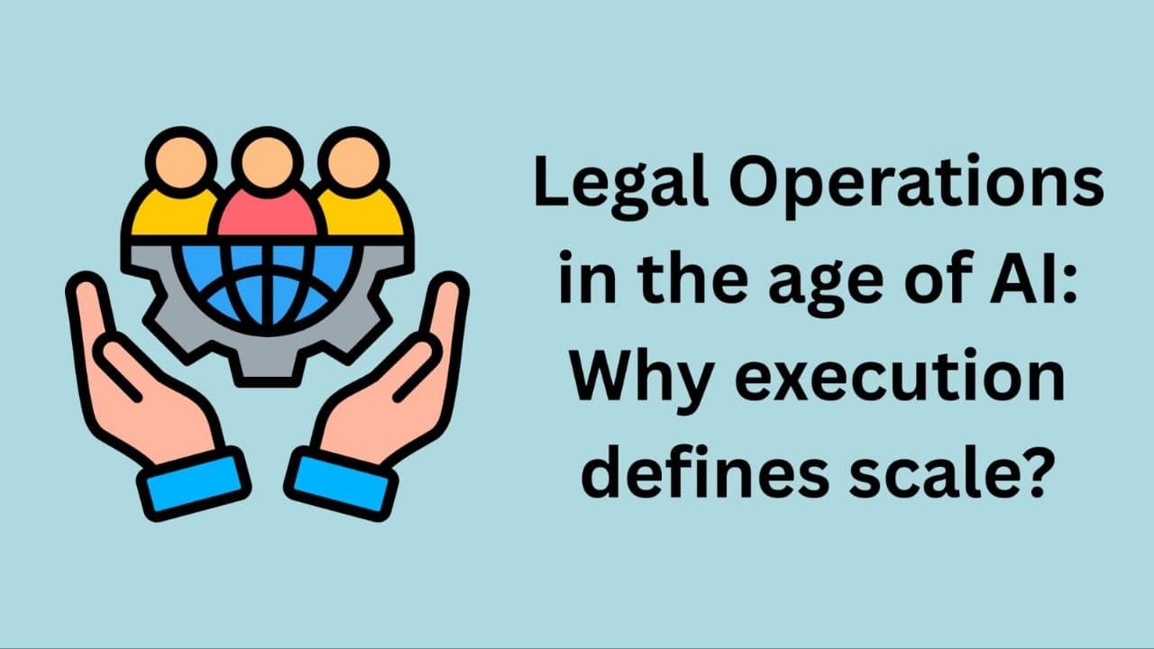 Cover image for "Legal Operations in the Age of AI: Why Execution Defines Scale"